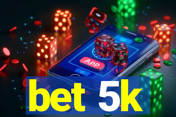 bet 5k